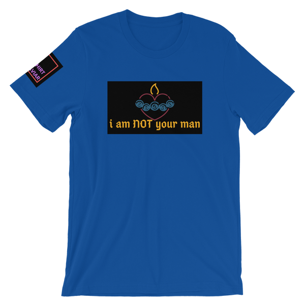 NOT Your Man T-Shirt - Shirt Caviar