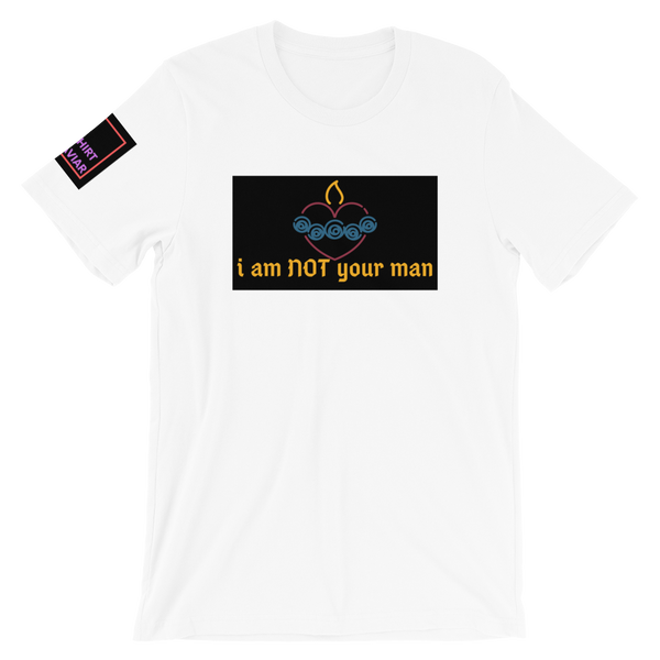 NOT Your Man T-Shirt - Shirt Caviar