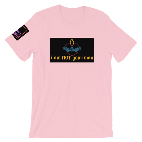 NOT Your Man T-Shirt - Shirt Caviar