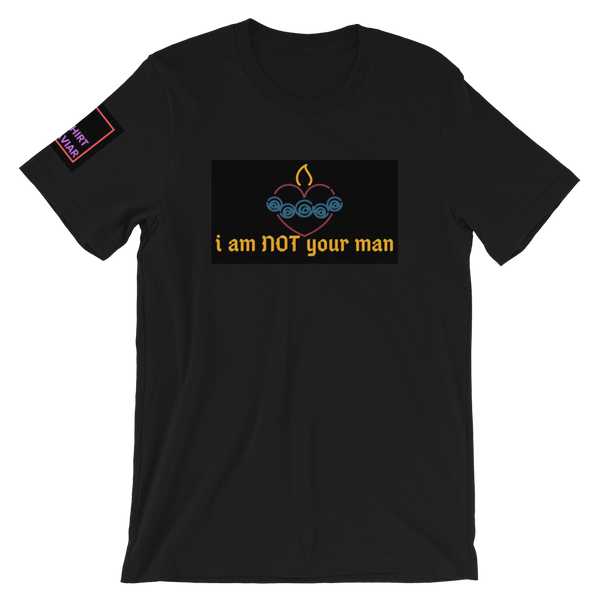 NOT Your Man T-Shirt - Shirt Caviar