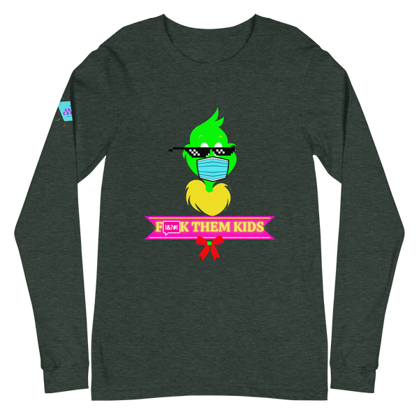 F*ck Them Kids Grinch Unisex Long Sleeve Tee