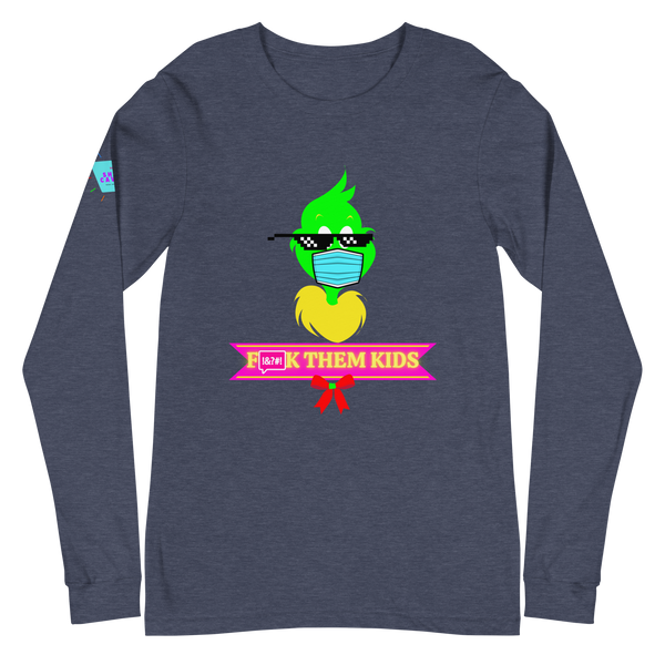 F*ck Them Kids Grinch Unisex Long Sleeve Tee