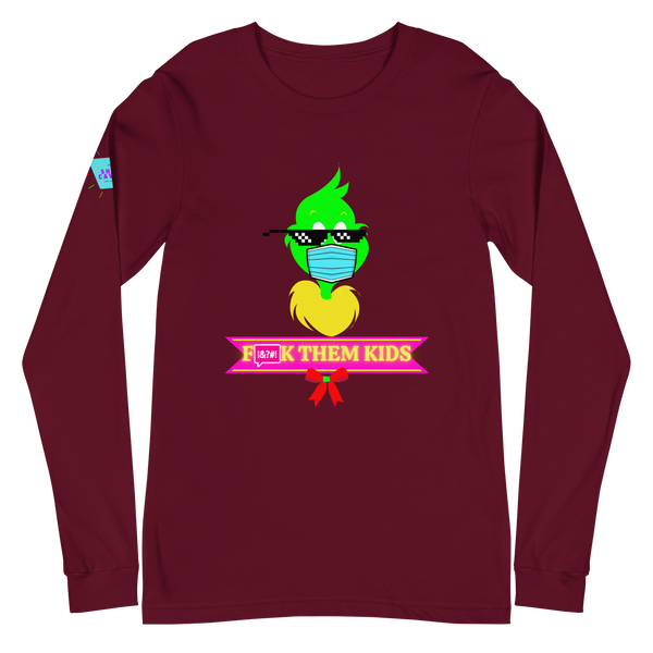 F*ck Them Kids Grinch Unisex Long Sleeve Tee