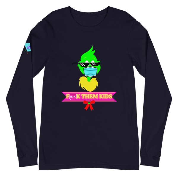 F*ck Them Kids Grinch Unisex Long Sleeve Tee