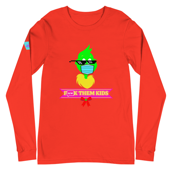 F*ck Them Kids Grinch Unisex Long Sleeve Tee