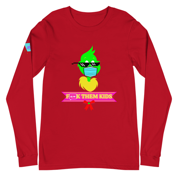 F*ck Them Kids Grinch Unisex Long Sleeve Tee