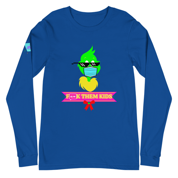 F*ck Them Kids Grinch Unisex Long Sleeve Tee
