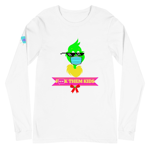 F*ck Them Kids Grinch Unisex Long Sleeve Tee