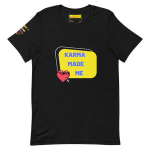Karma Made Me Unisex t-shirt