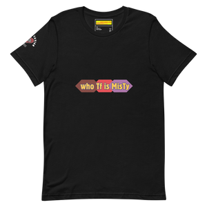 Who Tf is MisTy Unisex t-shirt