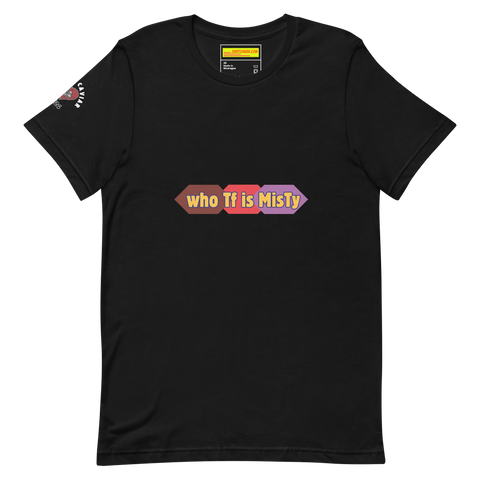 Who Tf is MisTy Unisex t-shirt
