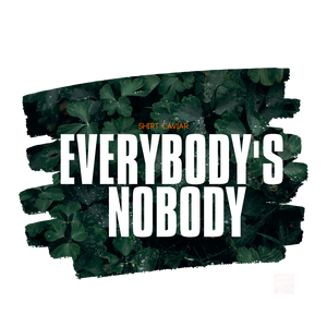 Everybody's Nobody Unisex Hoodie