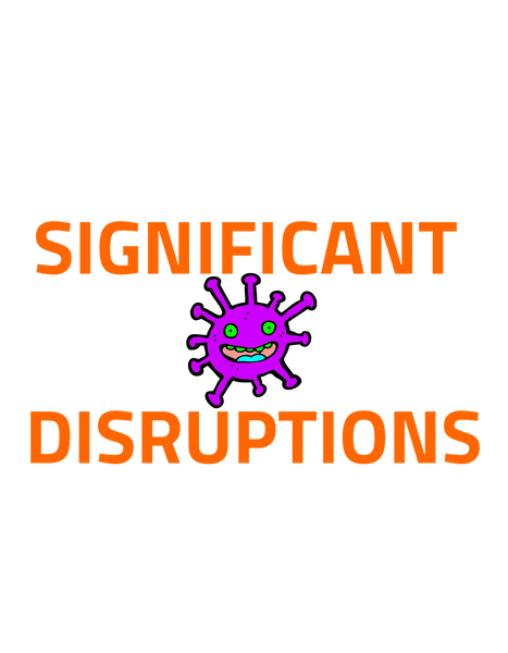 SIGNIFICANT DISRUPTIONS