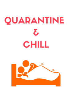 Quarantine & Chill
