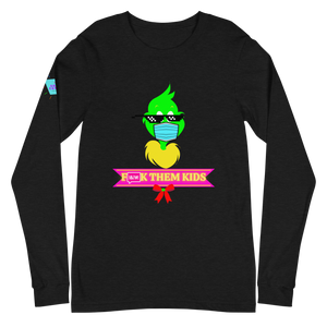F*ck Them Kids Grinch Unisex Long Sleeve Tee
