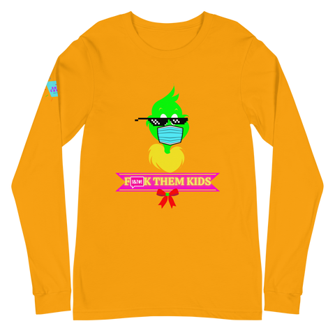 F*ck Them Kids Grinch Unisex Long Sleeve Tee