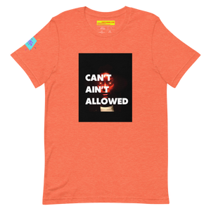 Can’t Ain’t Allowed Unisex t-shirt