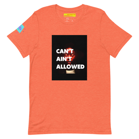 Can’t Ain’t Allowed Unisex t-shirt