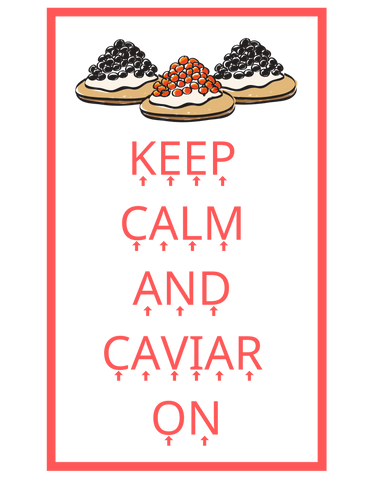 Keep Calm / Caviar On